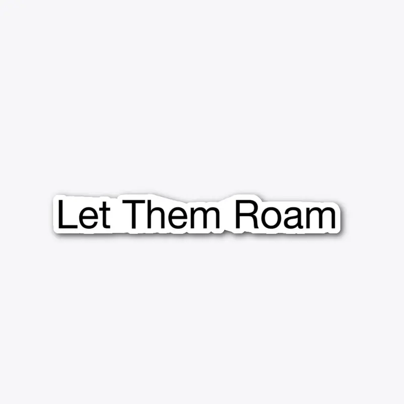 Let Them Roam (Sticker/Decal)